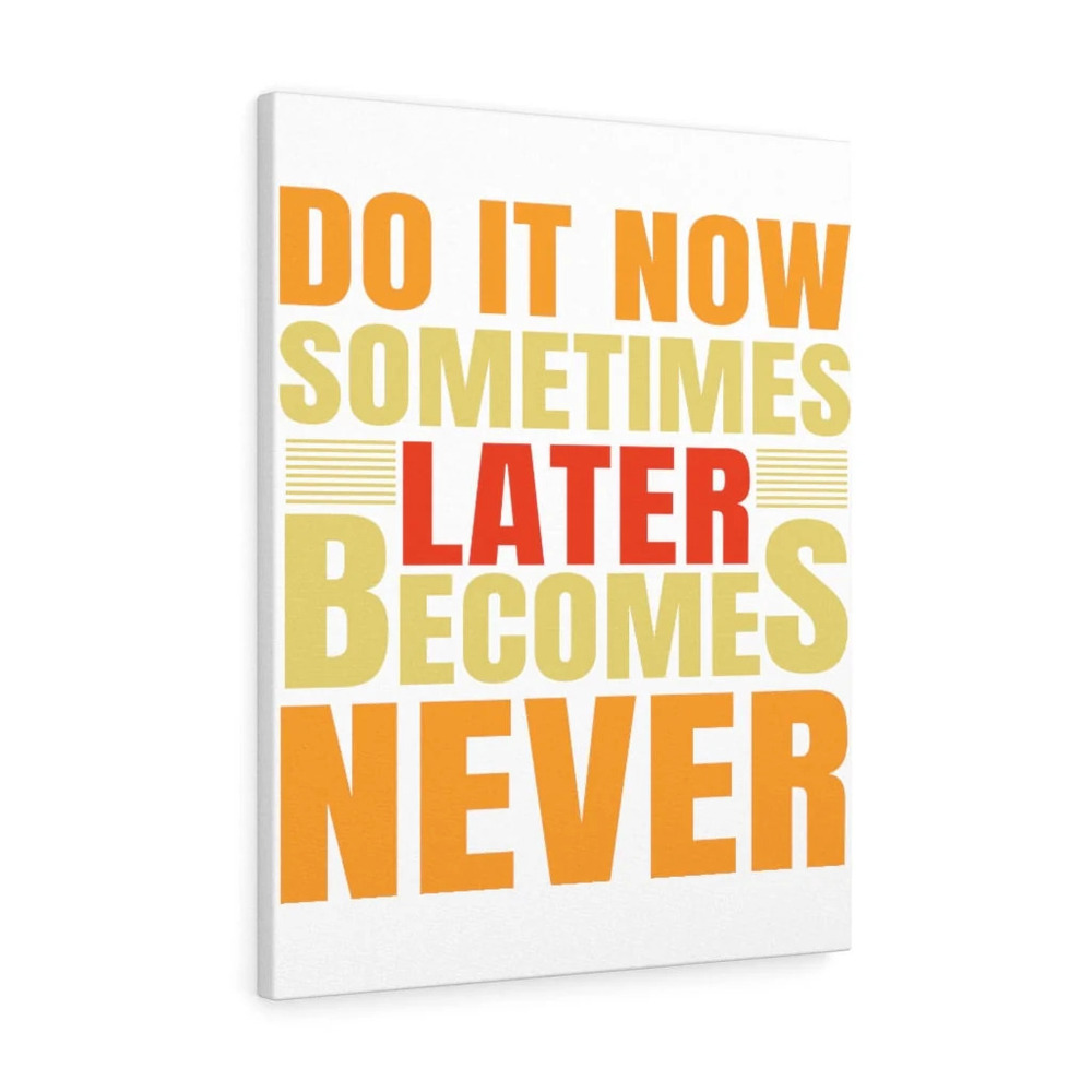 Inspirational Wall Art Later Becomes Never Wall Art Motivation for Inspiring